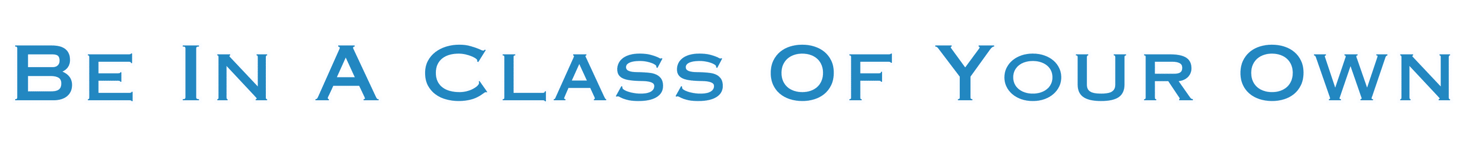 be in a class of your own